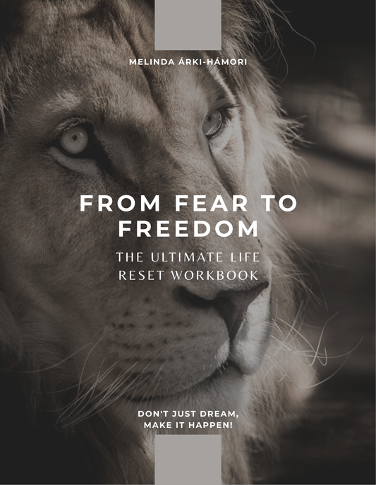 From Fear to Freedom: The Ultimate Life Reset Workbook